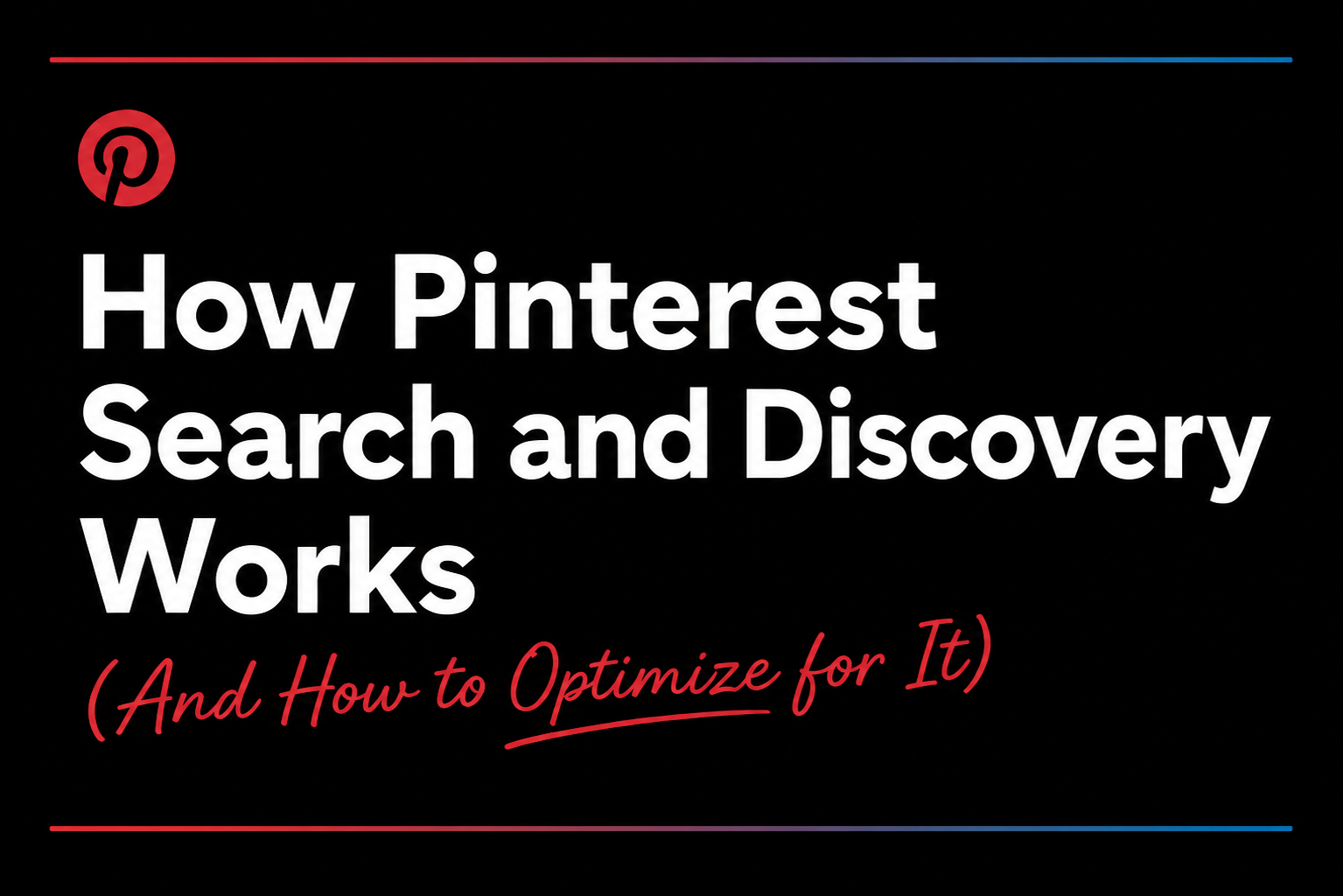 How Pinterest search and discovery works, and how to optimize for it