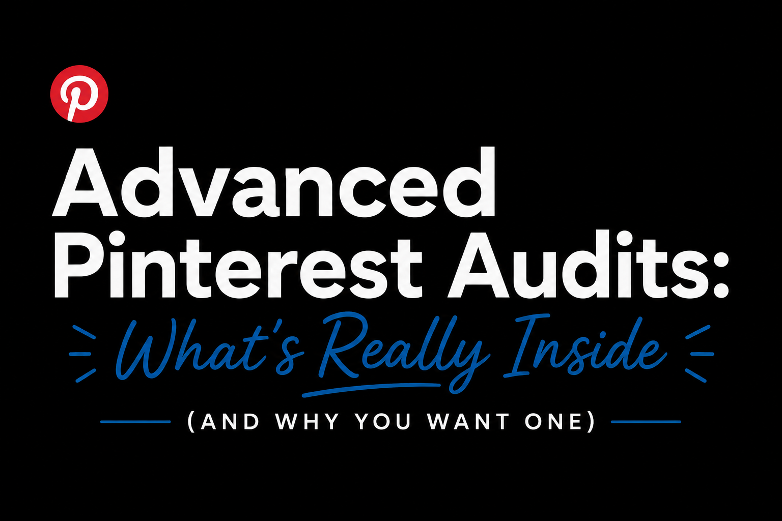 Advanced Pinterest audits: what's really inside and why you want one