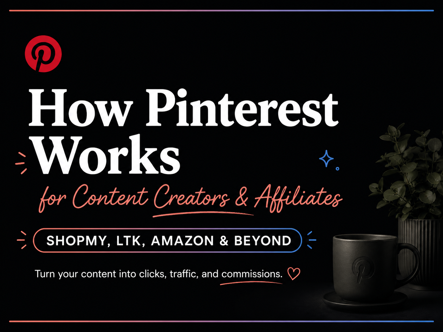 How Pinterest works for content creators and affiliates